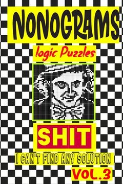 portada Nonogram logic Puzzle Shit I can't Find Any Solution: Japanese Crossword Picture Logic Puzzles giddlers logic puzzles (en Inglés)