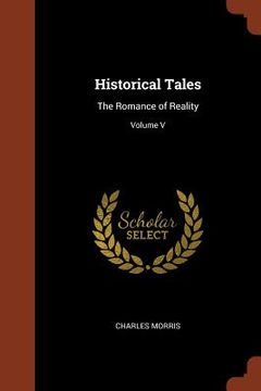 portada Historical Tales: The Romance of Reality; Volume V (en Inglés)