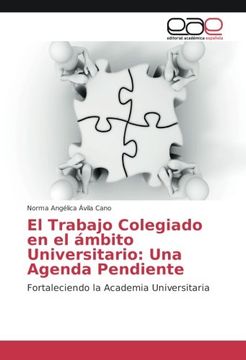 portada El Trabajo Colegiado en el ámbito Universitario: Una Agenda Pendiente: Fortaleciendo la Academia Universitaria