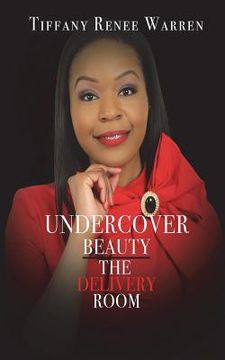 portada Undercover Beauty: The Delivery Room (en Inglés)