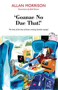 portada 'Goanae No Dae That!': The best of the best of those cricking Scottish sayings!