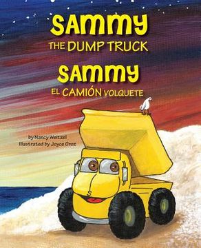 portada Sammy the Dump Truck / Sammy el Camión Volquete (English and Spanish Edition)