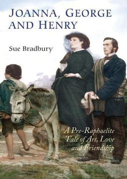portada Joanna, George and Henry: A Pre-Raphaelite Tale of Art, Love and Friendship (en Inglés)