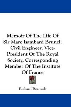 portada memoir of the life of sir marc isambard brunel: civil engineer, vice-president of the royal society, corresponding member of the institute of france (en Inglés)