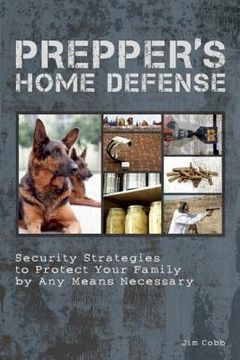 portada Prepper' S Home Defense: Security Strategies to Protect Your Family by any Means Necessary 