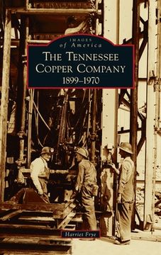 portada Tennessee Copper Company: 1899-1970 (en Inglés)