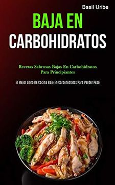 portada Baja en Carbohidratos: Recetas Sabrosas Bajas en Carbohidratos Para Principiantes (el Mejor Libro de Cocina Bajo en Carbohidratos Para Perder Peso)
