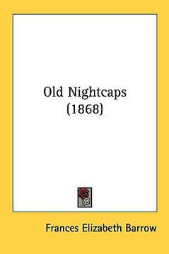 portada old nightcaps (1868) (en Inglés)
