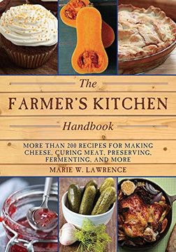 portada The Farmer'S Kitchen Handbook: More Than 200 Recipes for Making Cheese, Curing Meat, Preserving, Fermenting, and More (Handbook Series) (en Inglés)