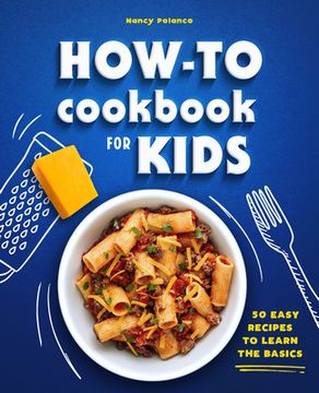portada How-To Cookbook for Kids: 50 Easy Recipes to Learn the Basics (in English)