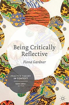 portada Being Critically Reflective: Engaging in Holistic Practice (Practice Theory in Context) (in English)