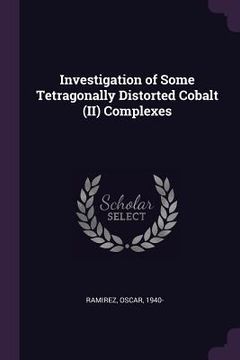 portada Investigation of Some Tetragonally Distorted Cobalt (II) Complexes (en Inglés)