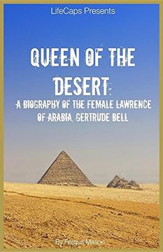 Queen of the Desert: A Biography of the Female Lawrence of Arabia, Gertrude Bell (en Inglés)