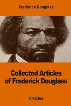 portada Collected Articles of Frederick Douglass (en Inglés)