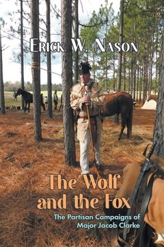 portada The Wolf and the Fox: The Partisan Campaigns of Major Jacob Clarke (en Inglés)