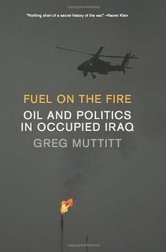 portada Fuel on the Fire: Oil and Politics in Occupied Iraq (in English)