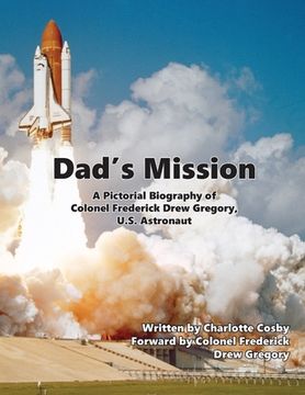 portada Dad's Mission: A Pictorial Biography of Colonel Frederick Drew Gregory, U.S. Astronaut (en Inglés)
