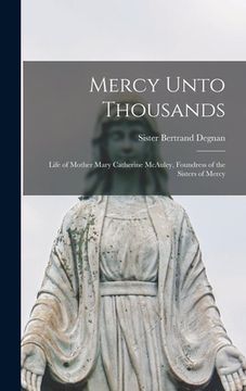 portada Mercy Unto Thousands: Life of Mother Mary Catherine McAuley, Foundress of the Sisters of Mercy (in English)