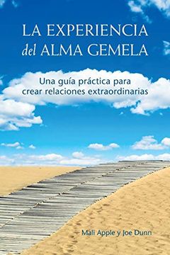 portada La Experiencia del Alma Gemela: Una Guia Practica Para Crear Relaciones Extraordinarias (in Spanish)