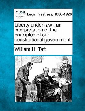 portada liberty under law: an interpretation of the principles of our constitutional government. (en Inglés)