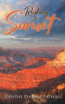 portada Rushing to Sunset: Hiking in the Himalayas (Young) and Grand Canyon (Old) (in English)