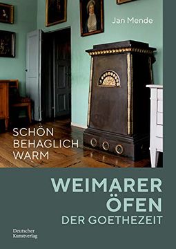 portada Schön Behaglich Warm: Goethes Öfen in Weimar (en Alemán)