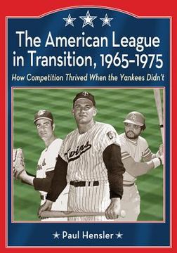portada the american league in transition, 1965-1975