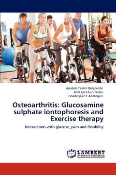 portada osteoarthritis: glucosamine sulphate iontophoresis and exercise therapy (en Inglés)