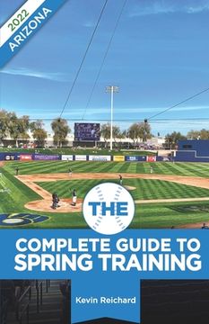 portada The Complete Guide to Spring Training 2022 / Arizona (en Inglés)