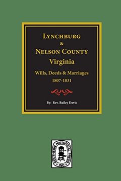 portada Lynchburg, Virginia and Nelson County, Virginia Wills, Deeds and Marriages 1807-1831