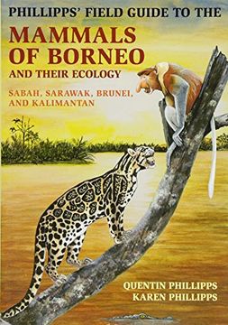 portada Phillipps' Field Guide to the Mammals of Borneo and Their Ecology: Sabah, Sarawak, Brunei, and Kalimantan (Princeton Field Guides) (in English)