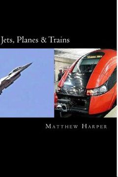 portada Jets, Planes & Trains: Two Fascinating Books Combined Together Containing Facts, Trivia, Images & Memory Recall Quiz: Suitable for Adults & C (en Inglés)