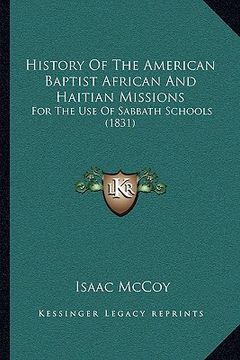 portada history of the american baptist african and haitian missions: for the use of sabbath schools (1831) (en Inglés)