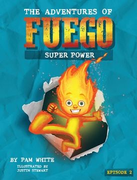 portada The Adventures of Fuego: Super Power (en Inglés)