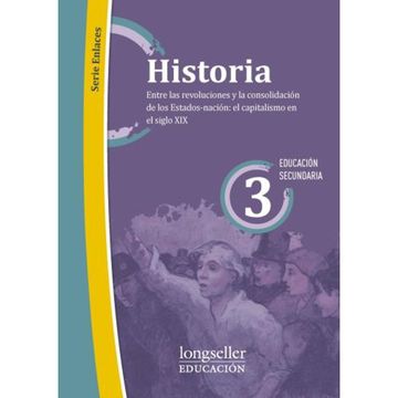 portada Historia 3 Longseller Serie Enlaces Entre las Revoluciones y la Consolidacion De.