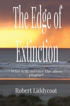 portada The Edge of Extinction: Who will survive the alien plague? (en Inglés)