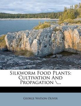 portada silkworm food plants: cultivation and propagation ... (in English)