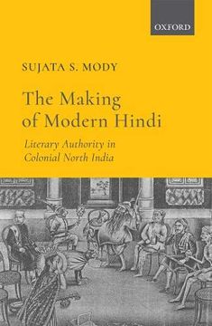 portada The Making of Modern Hindi: Literary Authority in Colonial North India (in English)