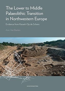 portada The Lower to Middle Palaeolithic Transition in Northwestern Europe: Evidence from Kesselt-Op de Schans