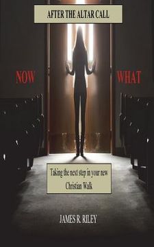 portada After the Altar Call, Now What? (en Inglés)