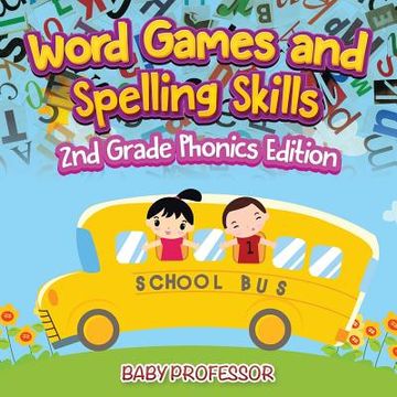 portada Word Games and Spelling Skills 2nd Grade Phonics Edition (in English)