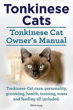 portada Tonkinese Cats. Tonkinese Cat Owner's Manual. Tonkinese Cat Care, Personality, Grooming, Health, Training, Costs and Feeding All Included.