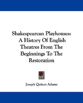 portada shakespearean playhouses: a history of english theatres from the beginnings to the restoration (en Inglés)