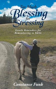 portada Too Much Blessing for Stressing: Gentle Reminders for Remembering to Smile (en Inglés)