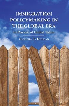 portada Immigration Policymaking in the Global Era: In Pursuit of Global Talent (en Inglés)