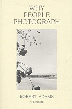 portada Why People Photograph: Selected Essays and Reviews by Robert Adams (in English)