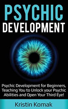 portada Psychic Development: Psychic Development for Beginners, Teaching you to Unlock Your Psychic Abilities and Open Your Third Eye! 