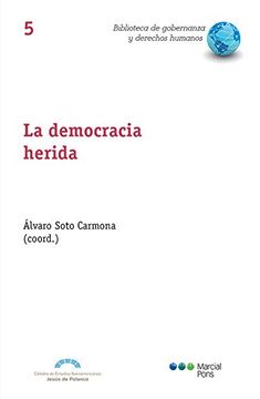 portada La Democracia Herida: La Tormenta Perfecta (Biblioteca de Gobernanza y Derechos Humanos) (in Spanish)