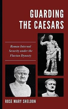 portada Guarding the Caesars: Roman Internal Security Under the Flavian Dynasty (en Inglés)