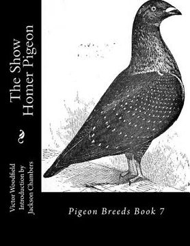 portada The Show Homer Pigeon: Pigeon Breeds Book 7 (en Inglés)